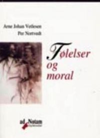 Følelser og moral 9788241706844 Per Nortvedt Arne Johan Vetlesen Brukte bøker