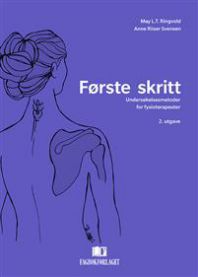 Første skritt: undersøkelsesmetoder for fysioterapeuter 9788245015508 May L. T. Ringvold Anne Riiser Svensen Brukte bøker