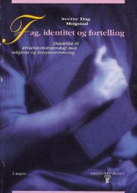 Fag, identitet og fortelling: didaktikk til kristendomskunnskap med religions… 9788200129400 Sverre Dag Mogstad Brukte bøker