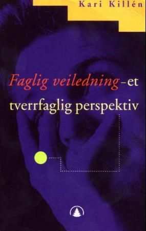 Faglig veiledning 9788200404316 Kari Killén Brukte bøker