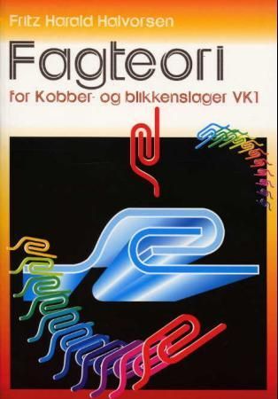 Fagteori for kobber- og blikkenslagere VK1 9788258512353 Fritz Harald Halvorsen Brukte bøker