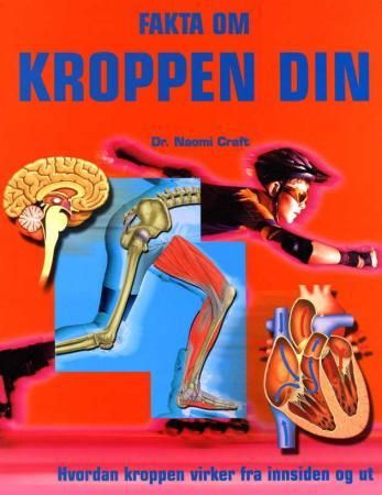 Fakta om kroppen din 9788202211608 Naomi Craft Brukte bøker