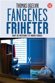 Fangenes friheter; makt og motstand i et norsk fengsel 9788215017785 Thomas Ugelvik Brukte bøker