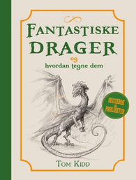 Fantastiske drager og hvordan tegne dem 9788284500010 Tom Kidd Brukte bøker