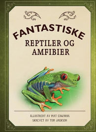 Fantastiske reptiler og amfibier 9788205511774 Tom Jackson Brukte bøker