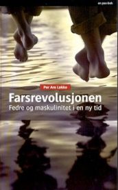 Farsrevolusjonen: fedre og maskulinitet i en ny tid 9788253021850 Per Are Løkke Brukte bøker