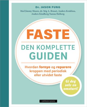 Faste - den komplette guiden 9788202620127 Jason Fung Jimmy Moore Stig A. Bruset Anders Kindberg Anders Krokfoss Nanna Heiberg Brukte bøker