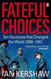 Fateful Choices: Ten Decisions That Changed the World, 1940-1941 9780141014180 Ian Kershaw Brukte bøker