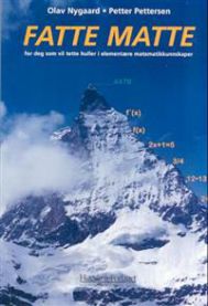 Fatte matte: for deg som vil tette huller i elementære matematikkunnskaper 9788276343151 Petter Pettersen Olav Nygaard Brukte bøker