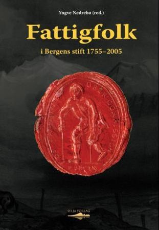 Fattigfolk i Bergens stift 1755-2005 9788291722542 Marianne Herfindal Johannessen Bente Kopperdal Frode Ulvund Jørn Øyrehagen Sunde Svein Indrelid Brukte bøker