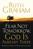 Fear Not Tomorrow, God is Already There 9781439169902 Ruth Graham Brukte bøker