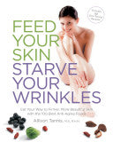Feed Your Skin, Starve Your Wrinkles 9781592333424 Allison Tannis Brukte bøker