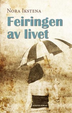 Feiringen av livet 9788283160789 Nora Ikstena Brukte bøker