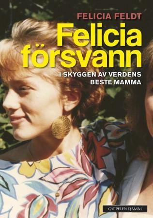 Felicia försvann 9788202387556 Felicia Feldt Brukte bøker