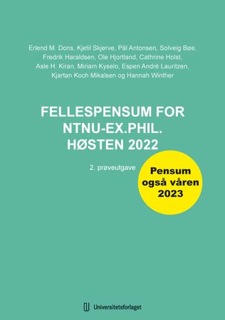Fellespensum for NTNU-ex.phil. høsten 2022 9788215063225 Solveig Bøe Cathrine Holst Ole Hjortland Pål Antonsen Erlend M. Dons Fredrik Haraldsen Asle H. Kiran Kjartan Koch Mikalsen Miriam Kyselo Kjetil Mangset Skjerve Espen Lauritzen Hannah Winther Brukte bøker