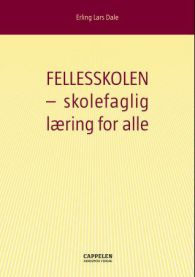 Fellesskolen: skolefaglig læring for alle 9788202283629 Erling Lars Dale Brukte bøker