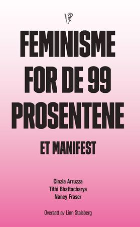 Feminisme for de 99 prosentene 9788293797005 Cinzia Arruzza Tithi Bhattacharya Nancy Fraser Brukte bøker
