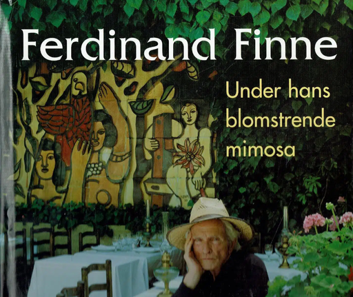 Ferdinand Finne: under hans blomstrende mimosa (Innbundet) - Bokia.no