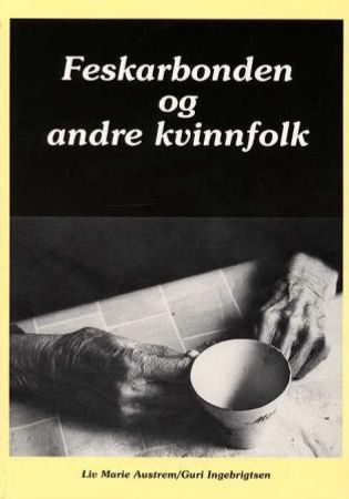 Feskarbonden og andre kvinnfolk 9788291233703 Guri Ingebrigtsen Liv Marie Austrem Brukte bøker