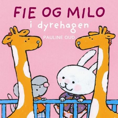 Fie og Milo i dyrehagen 9788253032719 Pauline Oud Brukte bøker