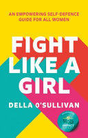 Fight Like a Girl: an Empowering Self-Defence Guide for All Women 9780008546793 Della O'Sullivan Brukte bøker