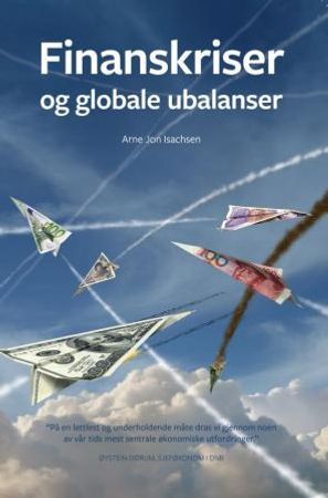 Finanskriser og globale ubalanser 9788293062042 Arne Jon Isachsen Brukte bøker
