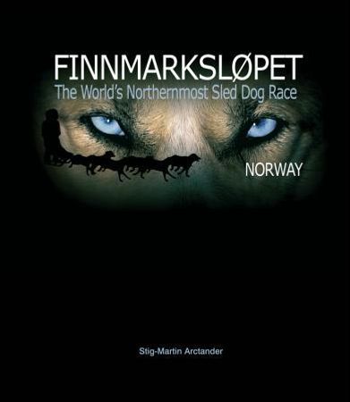 Finnmarksløpet = The world's northernmost sled dog race 9788270072620 Stig-Martin Arctander Brukte bøker