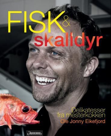 Fisk & skalldyr 9788203239335 Ole Jonny Eikefjord Brukte bøker