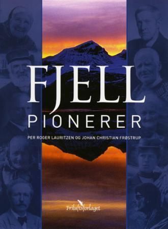 Fjellpionerer 9788291495316 Johan Chr. Frøstrup Per Roger Lauritzen Brukte bøker