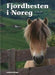 Fjordhesten i Noreg 9788252928983 Hans Kolbein Dahle Brukte bøker