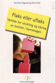 Flaks eller uflaks: verktøy for utvikling og sikring av kvalitet i barnehagen 9788244610254 Tom Rune Fløgstad Grete Helle Brukte bøker