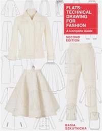 Flats: Technical Drawing for Fashion, Second Edition 9781780678375 Basia Szkutnicka Brukte bøker