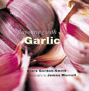 Flavouring with Garlic 9781900518222 Clare Gordon-Smith Brukte bøker