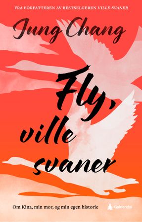Fly, ville svaner 9788205617087 Jung Chang Brukte bøker