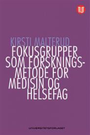 Fokusgrupper som forskningsmetode for medisin og helsefag 9788215020464 Kirsti Malterud Brukte bøker