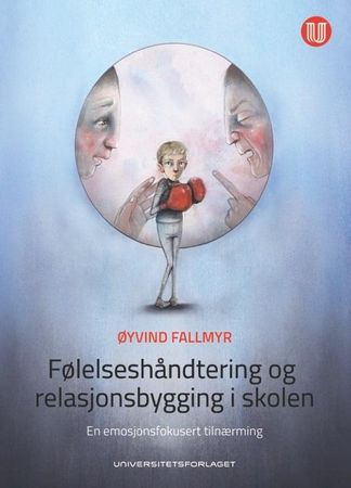 Følelseshåndtering og relasjonsbygging i skolen 9788215028200 Øyvind Fallmyr Brukte bøker