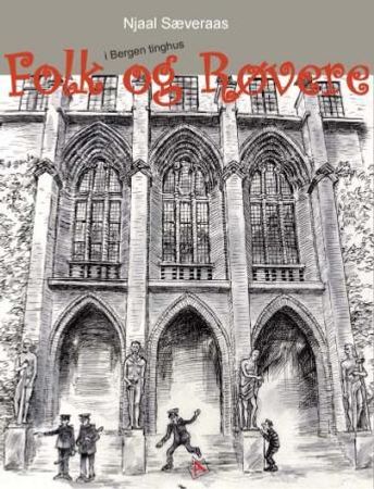 Folk og røvere i Bergen tinghus 9788281630284 Njaal Sæveraas Brukte bøker