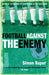 Football Against the Enemy 9780752848778 Simon Kuper Brukte bøker