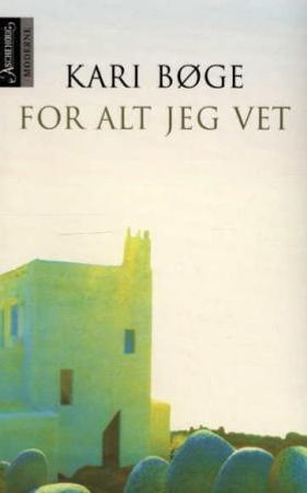 For alt jeg vet 9788203185595 Kari Bøge Brukte bøker