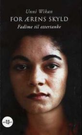 For ærens skyld: Fadime til ettertanke 9788215007946 Unni Wikan Brukte bøker