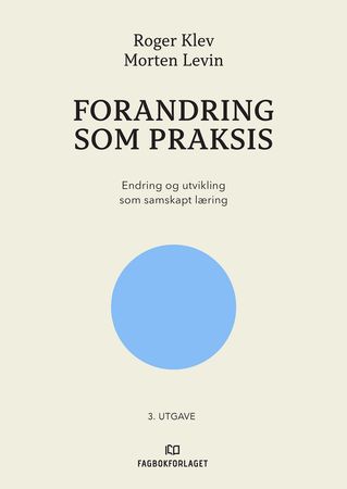 Forandring som praksis 9788245035223 Roger Klev Morten Levin Brukte bøker