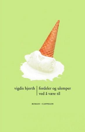 Fordeler og ulemper ved å være til 9788202248789 Vigdis Hjorth Brukte bøker