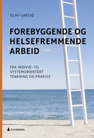 Forebyggende og helsefremmende arbeid 9788205512467 Olav Garsjø Brukte bøker