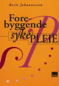 Forebyggende sykepleie 9788251833493 Berit Johannessen Brukte bøker