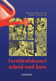 Foreldrefokusert arbeid med barn 9788276341379 Reidun Hafstad Haldor Øvreeide Brukte bøker