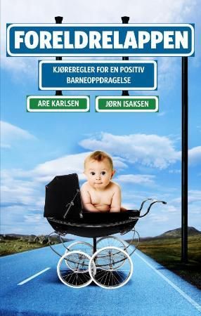 Foreldrelappen: kjøreregler for positiv barneoppdragelse 9788292526187 Jørn Isaksen Are Karlsen Brukte bøker