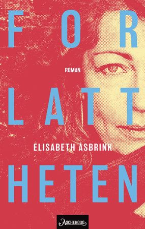 Forlattheten 9788203269738 Elisabeth Åsbrink Brukte bøker