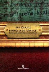 Formidler og formidlet: en teori om kunstformidlingens praksis 9788215000633 Dag Solhjell Brukte bøker