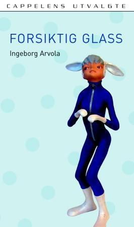 Forsiktig glass 9788202244811 Ingeborg Arvola Brukte bøker