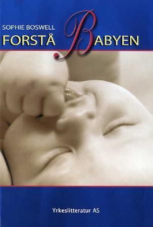 Forstå babyen 9788258405518 Sophie Boswell Brukte bøker
